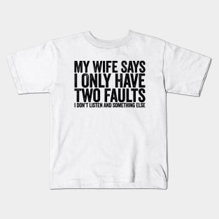 My Wife Says I Only Have Two Faults Black Kids T-Shirt